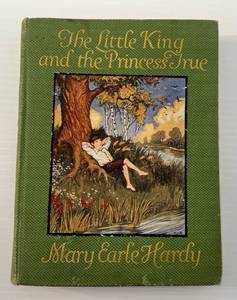 lot 13 image: 1912 RARE BOOK The Little King And The Princess True By Mary Earle Hardy Pencil Writing On Inner Cover And a Few Pages Have Fold Marks