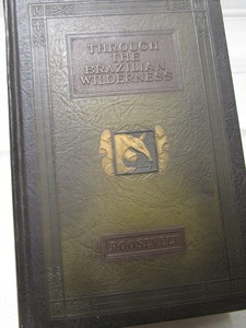 Teddy Roosevelt Thru The Brazilian Wilderness