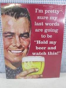 lot 200 image: (G-1) Tin Sign Hold My Beer And Wa...