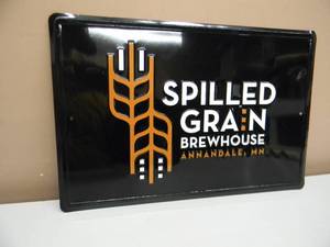 lot 89 image: MINNESOTA BREWERY - RARE - SPILLED GRAIN BREWHOUSE ANNANDALE, MN. EMBOSSED METAL  TIN BAR SIGN - FANTASTIC PIECE - APPROX 18 By 12 - SEE PICTURES