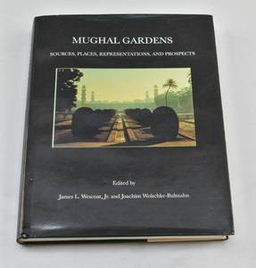 lot 13 image: Mughal Gardens Sources, Places, Representations and Prospects edited by James L. Wescoat, Jr. and Joachim Wolschke-Bulmahn