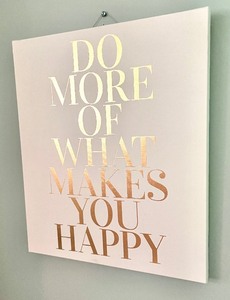 lot 301 image: Do More Of What Makes You Happy Canvas Wall Decor