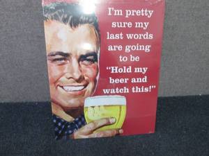 lot 340 image: Metal Hold My Beer Sign 16x12.5 inc...