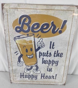 lot 421 image: Beer It Puts The Happy in Happy Hour Tin Metal Bar Sign, 12.5 x 16