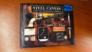 lot 1946 image: Book Steel Canvas, The Art of American Arms by R. Wilson