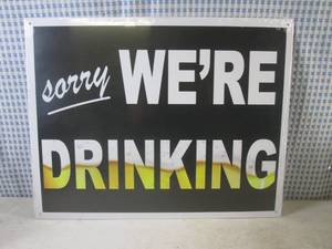 lot 8 image: (FS) Sorry Were Drinking Tin Sign - New In Wrap - 16 x 11 12