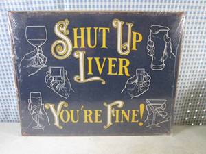lot 10 image: (FS) Shut Up Liver Youre Fine Tin Sign - New In Wrap - 16 x 11 12