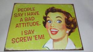 lot 178 image: Metal Sign, Bad Attitude, Screw Em.