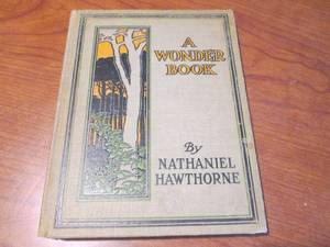 lot 129 image: (DLR) Antique Book A Wonder Book by Nathaniel Hawthorne Copyright 1908 Published Sept 1908 Hard Cover