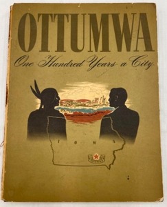 lot 601 image: Vintage 40s OTTUMWA One Hundred Years a City Ottumwa Iowa History 1948