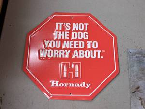 lot 1349 image: Hornady - Its Not The Dog You Need To Worry About Tin Stop Sign 10x10