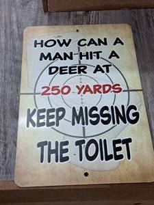 lot 1348 image: How Can A Man Hit A Deer Keep Missing The Toilet Metal Sign 8x12