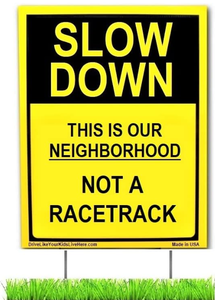 lot 554 image: LOT OF 2 Slow Down This Is Our Neighborhood Not A Racetrack Caution Yard Sign, Bright Yellow, Double Sided