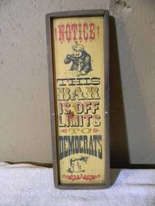 lot 48 image: Vintage 1970s NOTICE THIS BAR IS OFF LIMITS TO DEMOCRATS BAR SIGN - NICE - AWESOME OLD SCHOOL PIECE - APPROX 7 By 19 - SEE PICTURES