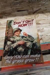lot 493 image: Dont Quit Now  Only YOU can make the grass grow  logo Metal Sign