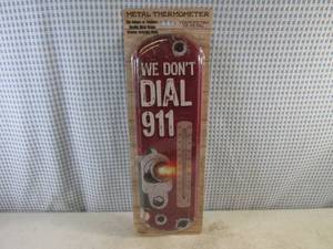 lot 113 image: (B-2) We Dont Dial 911 Metal Thermometer - New - IndoorOutdoor 5 18 x 17 38