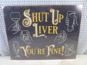 lot 311 image: (FS) Shut Up Liver Youre Fine Tin Sign 16 x 11 12 - New In Wrap