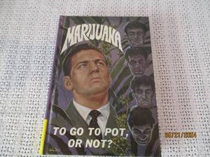 lot 180 image: Vintage Anti-Marijuana Propaganda Book - To Go To Pot or Not