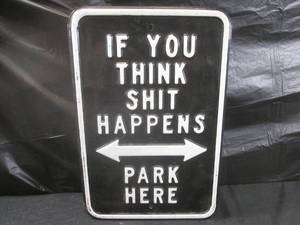 lot 293 image: (EC1) Thick Embossed Metal Sign If You Think Sh t Happens  Park Here 18 x 12 (Not Thin Tin)