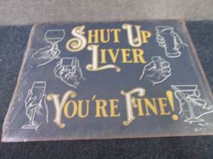 lot 559 image: Metal Shut Up Liver Sign 12.5x16 in...