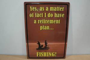 lot 91 image: Retirement Plan Metal Fishing Sign