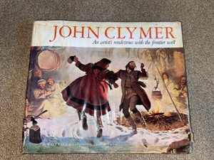 lot 94 image: John Clymer Hardcover Book - An Artists Rendezvous with the Frontier West by Walter Reed