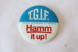 lot 703 image: Collectible Breweriana Hamms Beer Vintage Large 4-Inch Pin Back T.G.I.F. Hamm it up...
