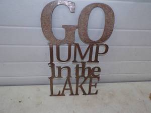 Go Jump In The Lake Metal Dcor