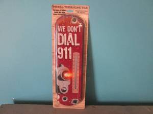 lot 14 image: We Dont Dial 911 Metal Thermometer...