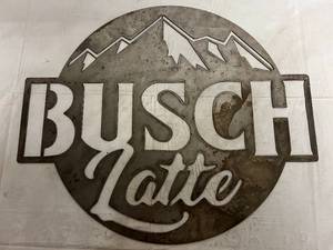 Busch Latte Laser Cut Metal Sign
