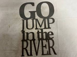 lot 43 image: Go Jump In The River Laser Cut Metal Sign