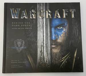 lot 86 image: War Craft Behind The Dark Portal Inside The Epic New Film The Alliance & The Horde By Danial Wallace Double Sided Hard Cover Book