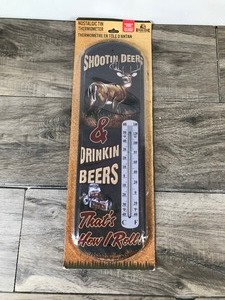 lot 410 image: Nostalgic Tin Thermometer - Shootin Deer & Drinkin Beers  Thats How I Roll - New in the Package - 17 long
