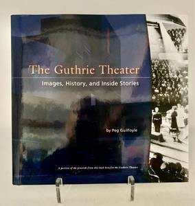 lot 366 image: The Guthrie Theater Images, History, and Inside Stories by Peg Guilfoyle Book