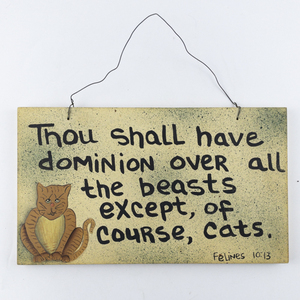 lot 135 image: Thou Shall Have Dominion Over All The Beasts Except, of course, Cats Wall Hanging