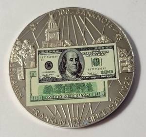 1 Ounce Silver Round  ( $100 Bank Note Benjamin Franklin since 1928/1929)