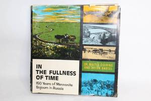 lot 265 image: In the Fullness of Time 150 Years of Mennonite Sojourn in Russia by Dr. Walter Quiring