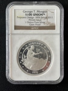 lot 11 image: George T. Morgan $100 Union Proposed Design Struck 2011 1 Ounce .999 Fine Silver NGC Gem Proof