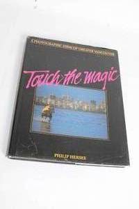 lot 163 image: Touch the Magic A Photographic Essay of Greater Vancouver by Philip Hersee
