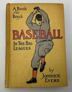 lot 42 image: Antique 1910 A Book For Boys BASEBALL In The Big Leagues By Johnnie Evers Hard Cover Book