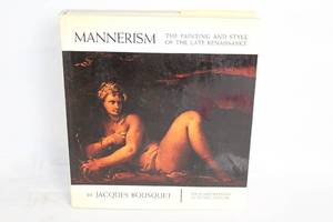 lot 404 image: Mannerism The Painting and Style of the Late Renaissance by Jacques Bousquet