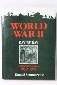 lot 203 image: World War II Day by Day An Illustrated Almanac 1939-1945 by Donald Sommerville
