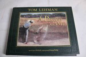 lot 67 image: A Passion for the Game by Tom Lehman - Autographed Hardcover Book