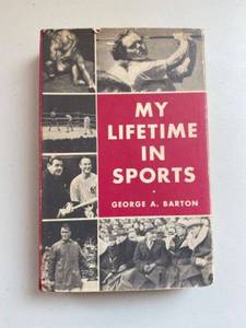 lot 28G image: My Lifetime in Sports by George A. Barton - 1957 Edition - Autographed with Inscription - NO COA, SEE PHOTOS