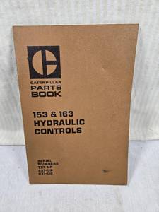 lot 160 image: Caterpillar Parts Book 153 & 163 Hydraulic Controls covering serial numbers 7X1-UP, 8X1-UP, and 9X1-UP