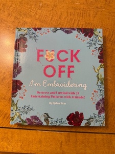 lot 217 image: Fck Off Im Embroidering by Quinn Bray Hardcover Book