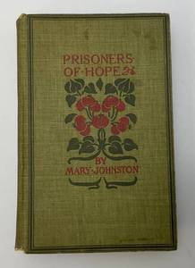 lot 105 image: 1900 Prisoners Of Hope A Tale Of Colonial Virginia  By Mary Johnston Hardcover Book