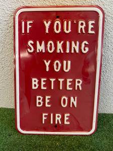 lot 142 image: Heavy Metal If Youre Smoking You Better Be On Fire Sign