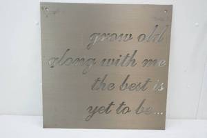 lot 181 image: Metal Decor Sign grow old with me the best is yet to be... 23 square