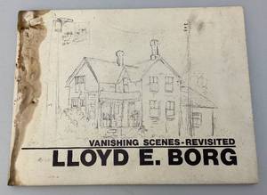 lot 219 image: Vintage Vanishing Scenes Revisited Minnesota Artist Llyod E. Borg Book With Prints (Cover Bad Inside Ok)